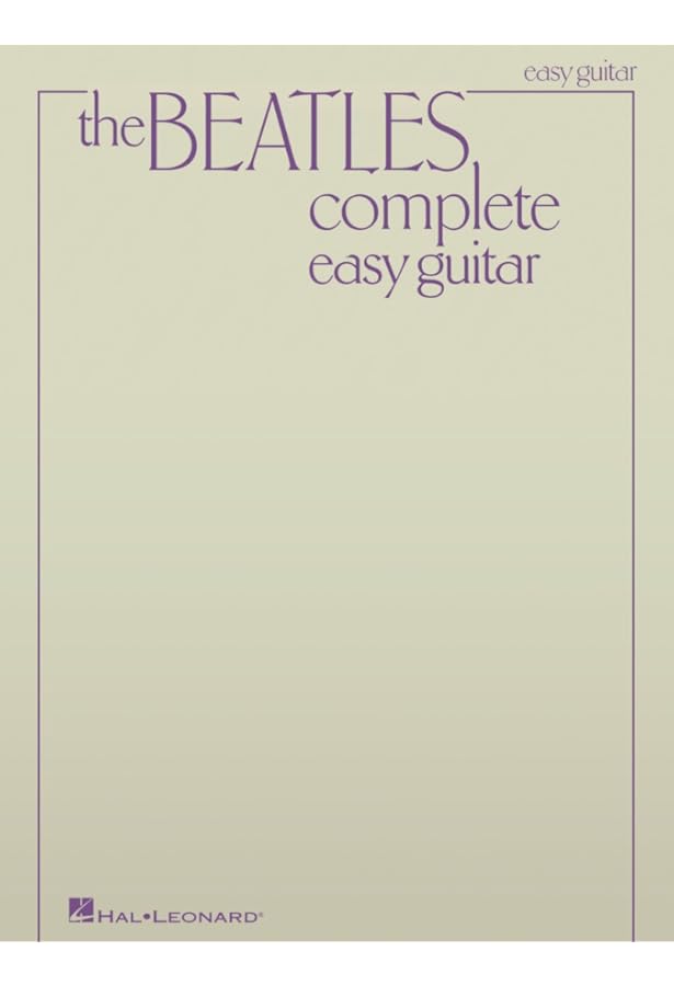 The Beatles Complete Scores: Every Song Written & Recorded By the