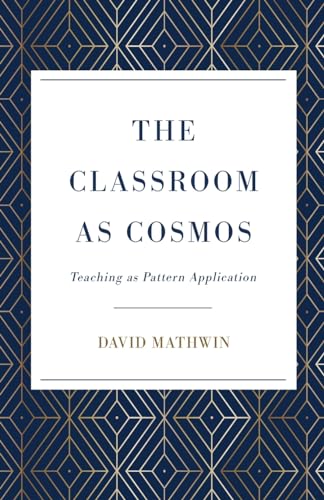 The Classroom as Cosmos: Teaching as Pattern Application