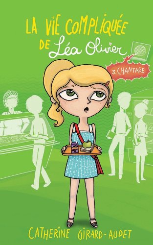 La vie compliquée de Léa Olivier T03 Chantage