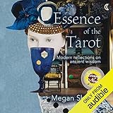 Essence of the Tarot: Modern Reflections on Ancient Wisdom by 
