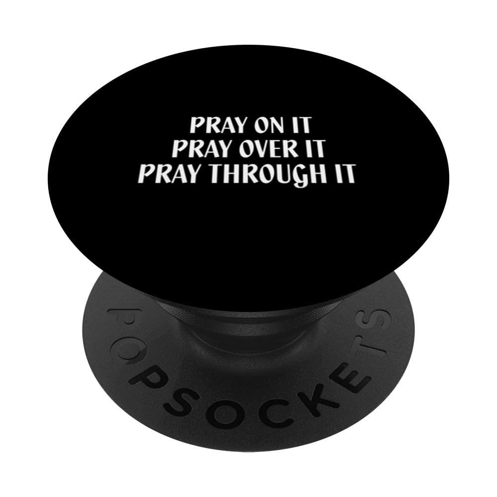 Pray On It Pray Over It Pray Through It - Christian Straight PopSockets Swappable PopGrip