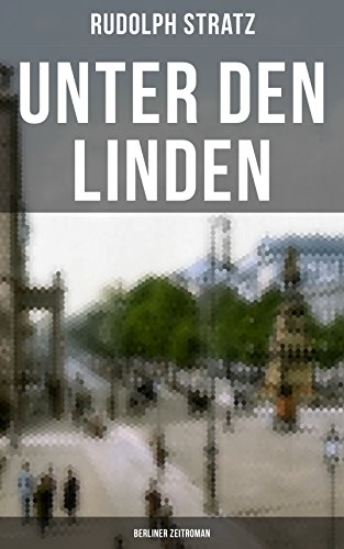 Unter den Linden (Berliner Zeitroman) (German Edition)