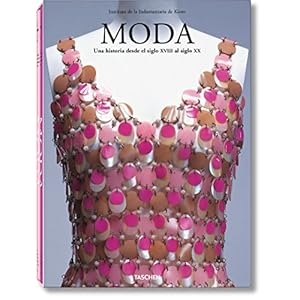 Moda: Una Historia Desde el Siglo XVIII al Siglo XX (Spanish Edition)