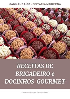Livro Receitas de Brigadeiro e Docinhos Gourmet Lucrativos: As melhores Receitas que fazem sucesso nas festas pelo Brasil (1)