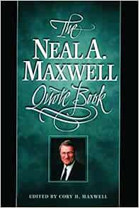 Neal A Maxwell Quote Book Neal A Maxwell 9781570083259 Amazon Com Books