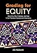 Grading for Equity: What It Is, Why It Matters, and How It Can Transform Schools and Classrooms