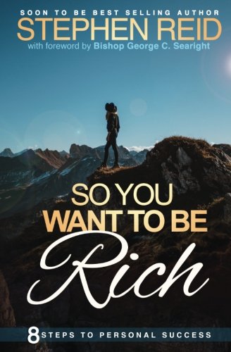 Download So You Want to be Rich: 8 steps to personal success (Volume 1) Download So You Want to be Rich: 8 steps to personal success (Volume 1)