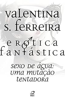 Livro Erótica Fantástica - Sexo de água: uma mutação tentadora