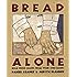 Bread Alone: Bold Fresh Loaves from Your Own Hands