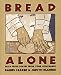 Bread Alone: Bold Fresh Loaves from Your Own Hands by 