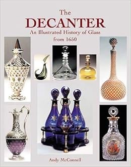 The Decanter An Illustrated History 1650 1950 Amazon Co Uk Mcconnell Andy 9781851494286 Books