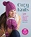 Cozy Knits: 50 Fast & Easy Projects from Top Designers by 