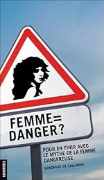 Femme = danger ?