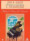 John W. Schaum Piano Course: D -- The Orange Book by John W. Schaum