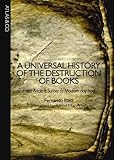 A Universal History of the Destruction of Books: From Ancient Sumer to Modern-day Iraq by 
