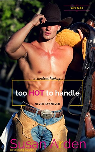 Too Hot To Handle (Bad Boys (Zero to 60) Book 10)