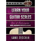 Learn Your Guitar Scales: Modes, Pentatonics &amp; Arpeggios Explained (Book + Online Bonus Material)