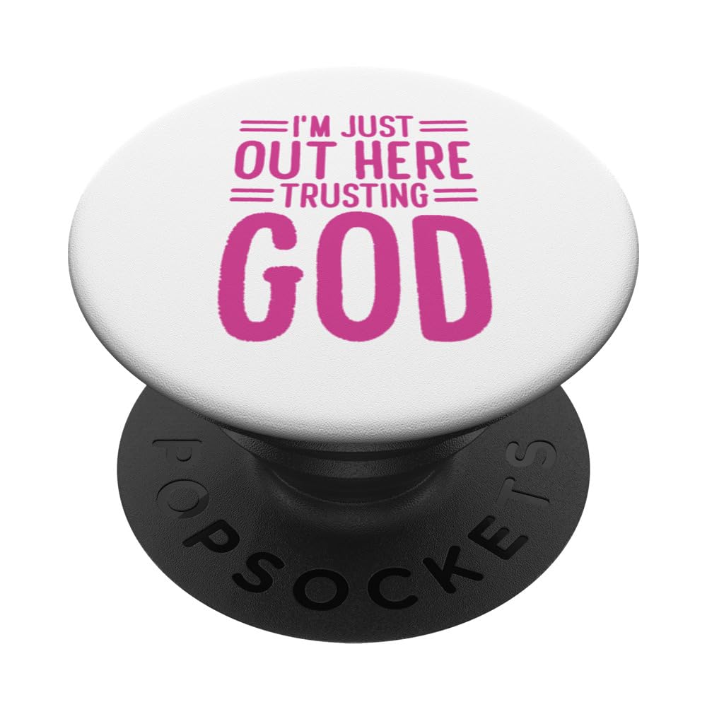 I'm Just Out Here Trusting God PopSockets Swappable PopGrip