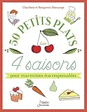 50 petits plats des 4 saisons pour marmitons éco-responsables by