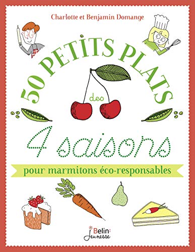 50 petits plats des 4 saisons pour marmitons éco-responsables by 