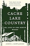 Cache Lake Country: Or, Life in the North Woods by 
