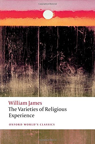 The Varieties of Religious Experience (Oxford World's Classics) The Varieties of Religious Experience (Oxford World's Classics)