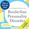 This Is Not the End: Conversations on Borderline Personality Disorder