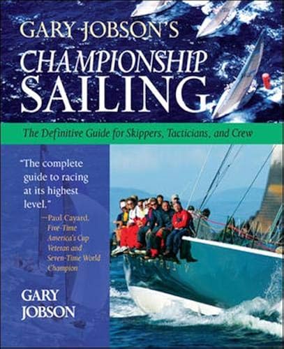 Download Gary Jobson's Championship Sailing: The Definitive Guide for Skippers, Tacticians, and Crew PDF