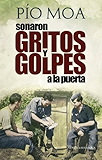 Sonaron gritos y golpes a la puerta (Novela Historica(la Esfera)) (Spanish Edition)
