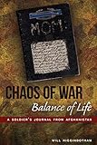 Chaos of War, Balance of Life: A Soldier's Journal from Afghanistan by Will Higginbotham