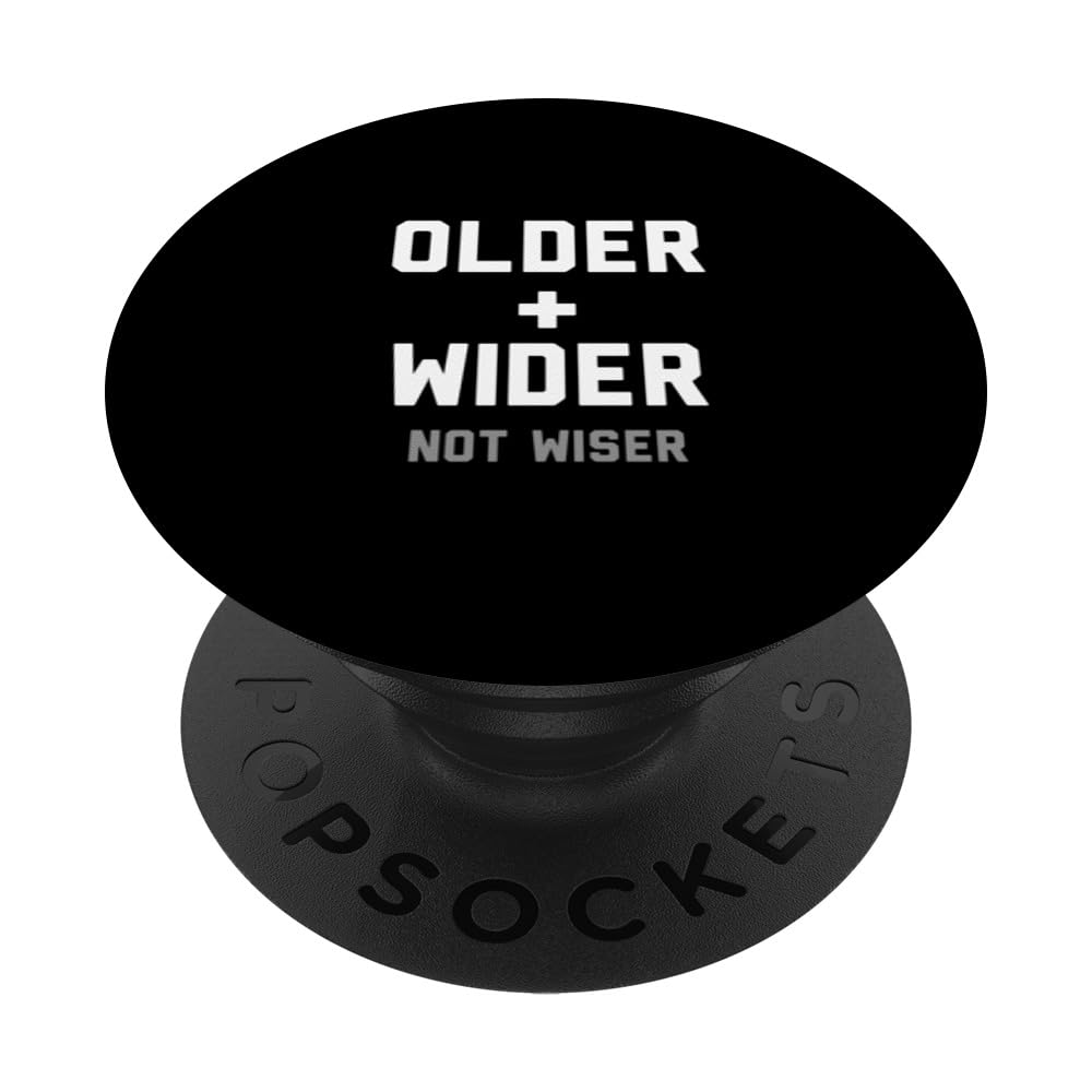 Older & Wider Not Wiser PopSockets Swappable PopGrip