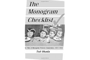 The Monogram Checklist: The Films of Monogram Pictures Corporation, 1931-1952 (McFarland Classics S)