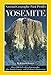 National Geographic Park Profiles: Yosemite: Over 100 Full-Color Photographs, plus Detailed Maps, and Firsthand Information by