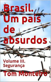Livro Brasil. Um país de absurdos: Volume III. Segurança (Brasil basurdo Livro 3)