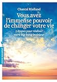 Vous avez l'immense pouvoir de changer votre vie by 