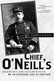 Chief O'Neill's Sketchy Recollections of an Eventful Life in Chicago by 