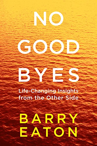 [D.O.W.N.L.O.A.D] No Goodbyes: Life-Changing Insights from the Other Side Z.I.P