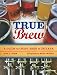 True Brew: A Guide to Craft Beer in Indiana by Rita T. Kohn, Kris Arnold