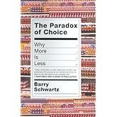 The Paradox of Choice: Why More Is Less by Schwartz, Barry (2003) Hardcover