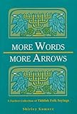 More Words, More Arrows: A Further Collection of Yiddish Folk Sayings by