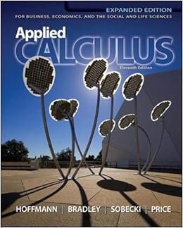 Applied Calculus For Business Economics And The Social And Life Sciences 11th Expanded Edition Hoffmann Laurence Bradley Gerald Sobecki David Price Michael 9780073532370 Books