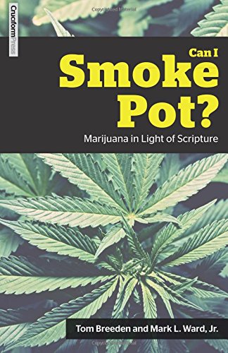 Can I Smoke Pot?: Marijuana in Light of Scripture