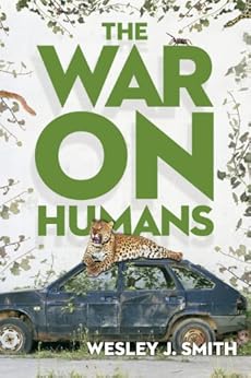 The War on Humans by [Smith, Wesley J.]