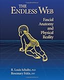 The Endless Web: Fascial Anatomy and Physical Reality