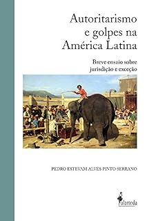 Livro Autoritarismo e golpes na América Latina: Breve ensaio sobre jurisdição e exceção