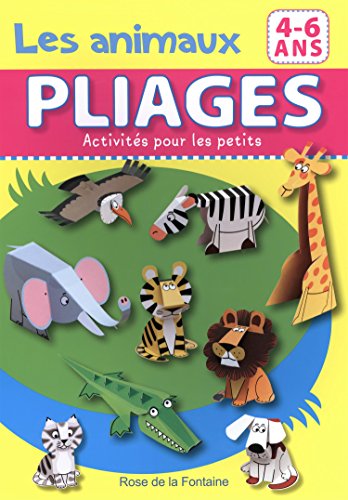 Pliages Animaux : Activités pour les petits 4-6 ans by Ludwik Cichy