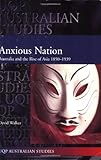 Front cover for the book Anxious Nation: Australia and the Rise of Asia 1850-1939 by David Walker