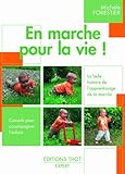 en marche pour la vie ! la belle histoire de l'apprentissage de la marche, conseils pour accompagner by