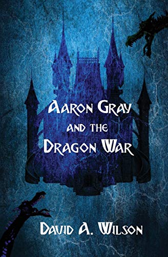 David a Wilson Aaron Gray and the Dragon War