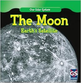 The Moon Earths Satellite Our Solar System Daisy Allyn
